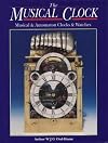 Musical Clock, The: Musical and Automaton Clocks and Watches