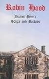 Robin Hood: Ancient Poems, Songs and Ballads