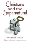 Christians and the Supernatural: A Key to Understanding Mysterious Events