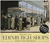 Edinburgh Shops Past and Present