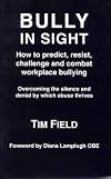 Bully in Sight: How to Predict, Resist, Challenge and Combat Workplace Bullying