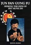 Jun Fan Gung Fu: Seeking the Path of Jeet Kune Do