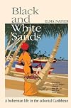 Black and White Sands: A Bohemian Life in the Colonial Caribbean