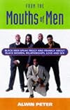 From the mouths of men : black men speak freely and frankly about black women, relationships, love and sex
