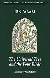 The Universal Tree and the Four Birds (Mystical Treatises of Muhyiddin Ibn 'Arabi)