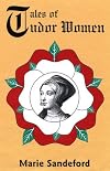 Tales of Tudor Women