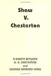 Shaw Versus Chesterton: A Debate between G. K. Chesterton and George Bernard Shaw