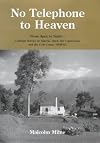 No telephone to heaven : from apex to nadir--colonial service in Nigeria, Aden, the Cameroons, and the Gold Coast, 1938-61