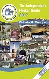The Independent Hostel Guide 2007; Britain and Europe