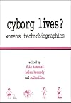 Cyborg Lives: Women's Technobiographies