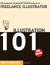 ILLUSTRATION 101 - Streetwise Tactics for Surviving As A Freelance Illustrator