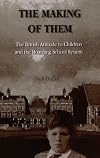 The Making of Them: The British Attitude to Children and the Boarding School System