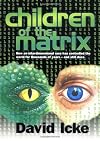 Children of the Matrix: How an Interdimensional Race has Controlled the World for Thousands of Years-and Still Does