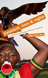 Elephants, Lions and Eagles: A Journey Through African Football
