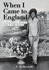 When I Came to England: An Oral History of Life in 1950s & 1960s Britain: Oral History Anthology Part 2