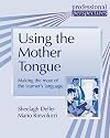 Using the Mother Tongue: Making the Most of the Learner's Language (Professional Perspectives)
