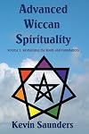 Advanced Wiccan Spirituality: Revitalising the Roots and Foundations - Kevin Saunders