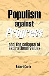 Populism Against Progress : and the collapse of aspirational values