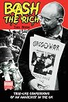 Bash the Rich: True Life Confessions of an Anarchist in the UK