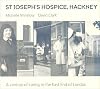 St. Joseph's Hospice, Hackney: A Century of Caring in the East End of London