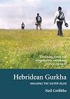 Hebridean Gurkha: Walking the Outer Isles