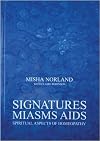 Signatures, Miasms, Aids: Spiritual Aspects of Homeopathy
