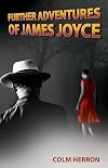 Further Adventures of James Joyce
