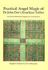 Practical Angel Magic of Dr. John Dee's Enochian Tables: Tabularum Bonorum Angelorum Invocationes