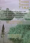 The Archaeology of the Upper and Middle Thames: The First Foundations of Modern Society in the Thames Valley 1500 BC-AD 50