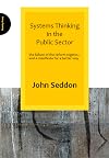 Systems Thinking in the Public Sector: The failure of the reform regime... and a manifesto for a better way