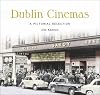 Dublin Cinemas: A Pictorial Selection