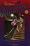 The Bart Dickon Omnibus: Including, in Its Entirety, & #34;A Severed Head& #34; - A Graphic Novella: Including, in Its Entirety, " A Severed Head " - A Graphic Novella