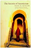 The Secrets of Ascetism: Being the Third Part of Al-Qasr Al-Hirs