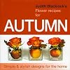 Judith Blacklock's Flower Recipes For Autumn