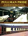 Pullman Pride: Photographs from the Archive of E J Morris, Company Secretary of the Pullman Car Company