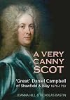 A Very Canny Scot: 'Great' Daniel Campbell of Shawfield and Islay 1670-1753