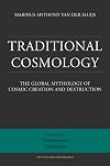Traditional Cosmology: Preliminaries, Formation 1: The Global Mythology of Cosmic Creation and Destruction