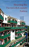 Housing the C20 Nation (Twentieth Century Architecture)