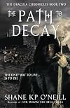 The Path To Decay (Vlad Dracula, #2) (The Dracula Chronicles, #2)