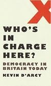 Who's in Charge Here?: Democracy in Britain Today