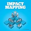 Impact Mapping: Making a Big Impact with Software Products and Projects