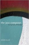 The Jazz Composer: Moving Music Off the Paper