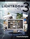 Adobe Photoshop Lightroom 3 - The Missing FAQ: Real Answers to Real Questions Asked by Lightroom Users