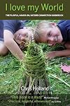 I love my World: The playful, hands-on nature connection guidebook