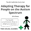Adapting Health Therapies for People on the Autism Spectrum: by the girl with the curly hair (The Visual Guides) (Volume 13)