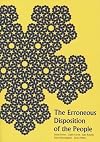 The erroneous disposition of the people : prose and poetry inspired by table of contents from Sir Thomas Browne's Pseudodoxia epidemica, 1646