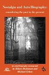 Nostalgia and Auto/Biography: Considering the Past in the Present (BSA Auto/Biography Monographs)