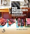 The Producer's Manual: All You Need to Get Pro Recordings and Mixes in the Project Studio