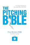 The Pitching Bible: The Seven Secrets of a Successful Business Pitch