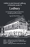 Walks in and Around Ledbury : A Pictorial Guide to Ledbury: An Illustrated Study and Exploration of Ledbury and its Environs